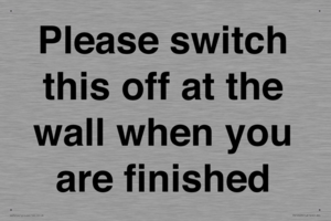 Please switch this off at the wall when you are finished